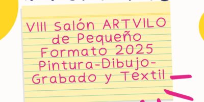BASES del VIII SALON ARTVILO DE PEQUEÑO FORMATO 2025 Pintura, Dibujo, Grabado y Textil